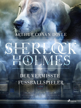 Sir Arthur Conan Doyle: Der vermisste Fussballspieler