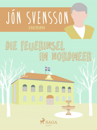 Jón Svensson: Die Feuerinsel im Nordmeer