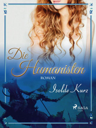 Isolde Kurz: Die Humanisten Eine Novelle