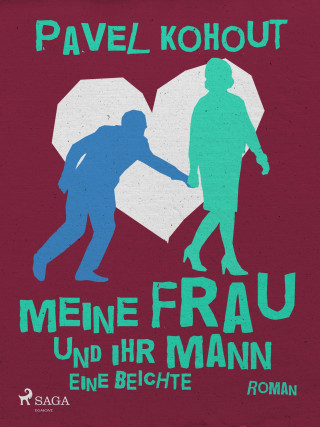 Pavel Kohout: Meine Frau und ihr Mann. Eine Beichte