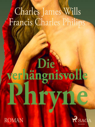 C. J. Wills, F. C. Phillips: Die verhängnisvolle Phryne