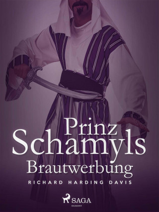Richard Henry Savage: Prinz Schamyls Brautwerbung