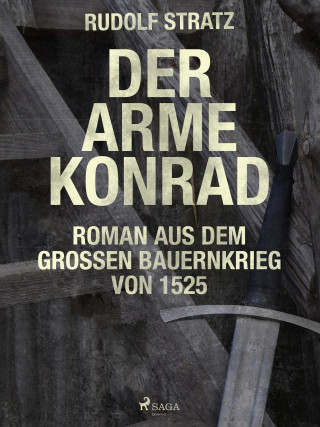 Rudolf Stratz: Der arme Konrad. Roman aus dem großen Bauernkrieg von 1525