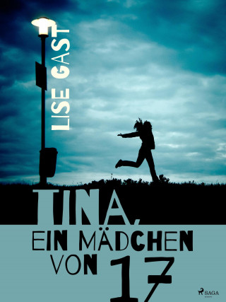 Lise Gast: Tina, ein Mädchen von 17