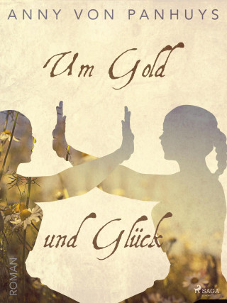 Anny von Panhuys: Um Gold und Glück