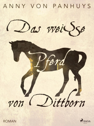 Anny von Panhuys: Das weiße Pferd von Dittborn