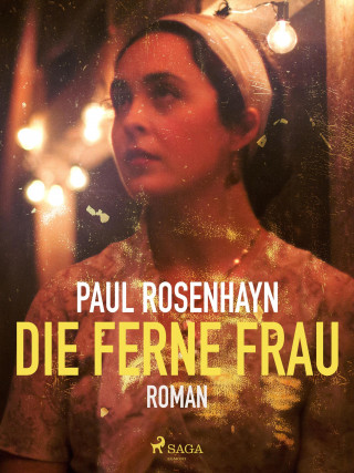 Paul Rosenhayn: Die ferne Frau