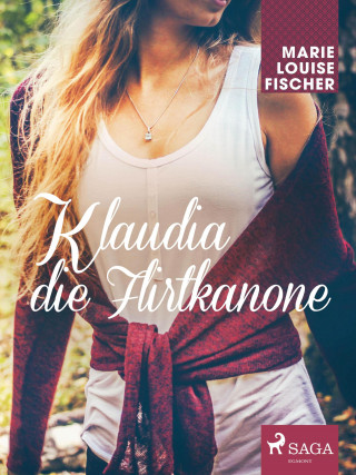 Marie Louise Fischer: Klaudia die Flirtkanone