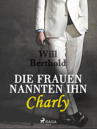 Will Berthold: Die Frauen nannten ihn Charly