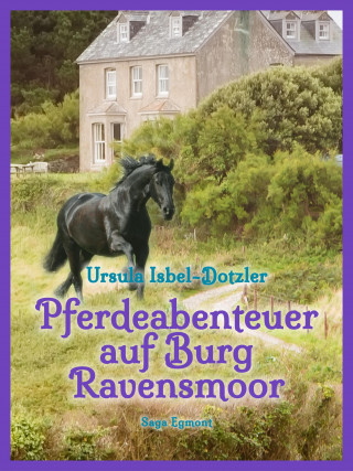 Ursula Isbel-Dotzler: Pferdeabenteuer auf Burg Ravensmoor