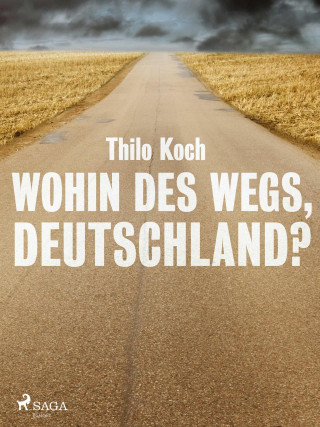 Thilo Koch: Wohin des Wegs, Deutschland?