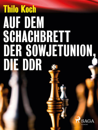 Thilo Koch: Auf dem Schachbrett der Sowjetunion, die DDR