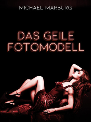 Michael Marburg: Das geile Fotomodell