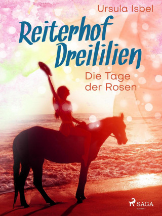 Ursula Isbel: Reiterhof Dreililien 2 - Die Tage der Rosen