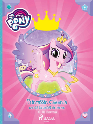 G.M. Berrow: My Little Pony - Prinzessin Cadance und das Gartenfest der Herzen