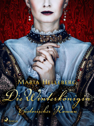 Maria Helleberg: Die Winterkönigin - Ein historischer Roman