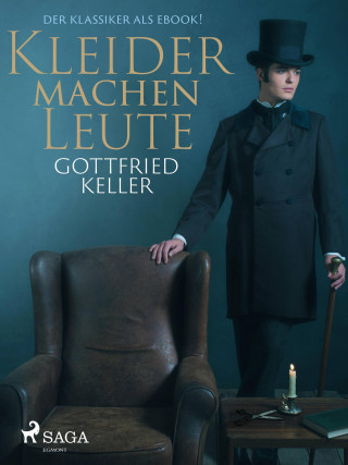 Gottfried Keller: Kleider machen Leute - Der Klassiker als eBook!