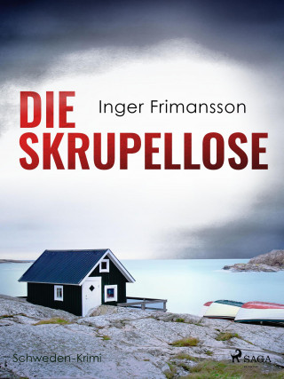 Inger Frimansson: Die Skrupellose - Schweden-Krimi