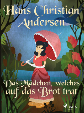 Hans Christian Andersen: Das Mädchen, welches auf das Brot trat
