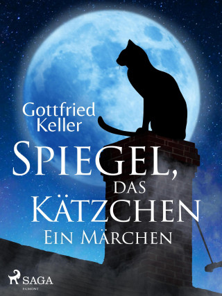 Gottfried Keller: Spiegel, das Kätzchen. Ein Märchen