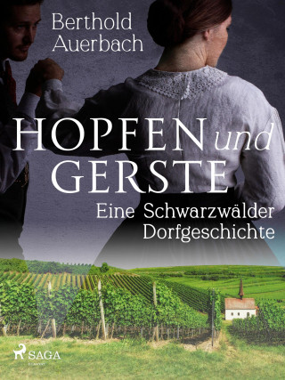 Berthold Auerbach: Hopfen und Gerste. Eine Schwarzwälder Dorfgeschichte