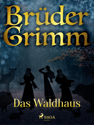 Brüder Grimm: Das Waldhaus