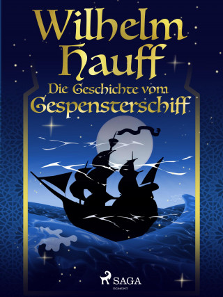 Wilhelm Hauff: Die Geschichte vom Gespensterschiff