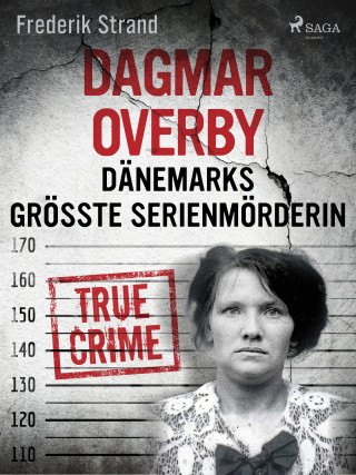Frederik Strand: Dagmar Overby: Dänemarks größte Serienmörderin