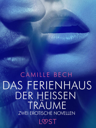 Camille Bech: Das Ferienhaus der heißen Träume – Zwei erotische Novellen