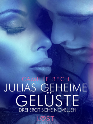 Camille Bech: Julias geheime Gelüste – Drei erotische Novellen