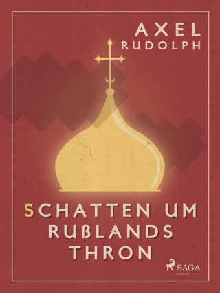 Axel Rudolph: Schatten um Rußlands Thron