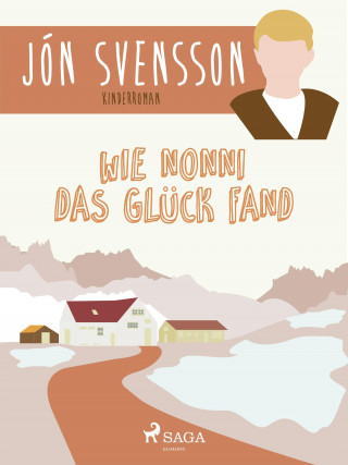 Jón Svensson: Wie Nonni das Glück fand