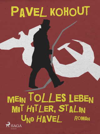 Pavel Kohout: Mein tolles Leben mit Hitler, Stalin und Havel