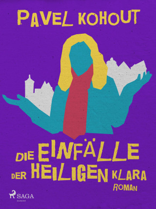 Pavel Kohout: Die Einfälle der heiligen Klara