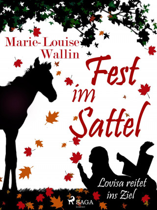 Marie-Louise Wallin: Fest im Sattel - Lovisa reitet ins Ziel