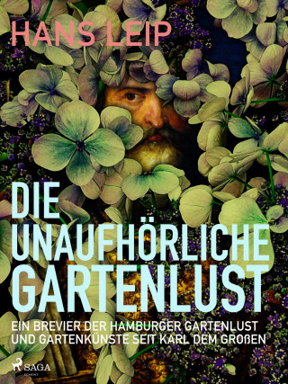 Hans Leip: Die unaufhörliche Gartenlust