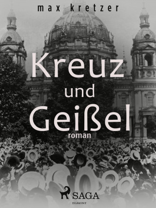 Max Kretzer: Kreuz und Geißel