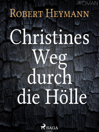 Robert Heymann: Christines Weg durch die Hölle