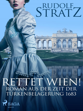 Rudolf Stratz: Rettet Wien! Roman aus der Zeit der Türkenbelagerung 1683