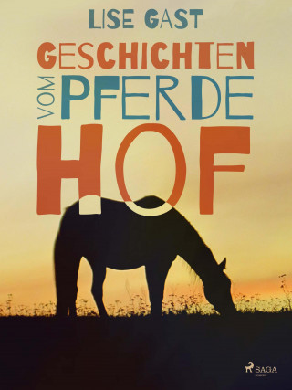 Lise Gast: Geschichten vom Pferdehof