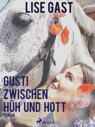 Lise Gast: Gusti zwischen Hüh und Hott