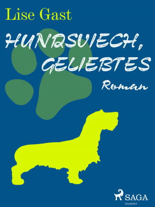 Lise Gast: Hundsviech, geliebtes