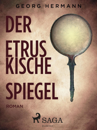 Georg Hermann: Der etruskische Spiegel