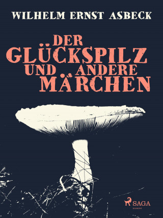 Wilhelm Ernst Asbeck: Der Glückspilz und andere Märchen