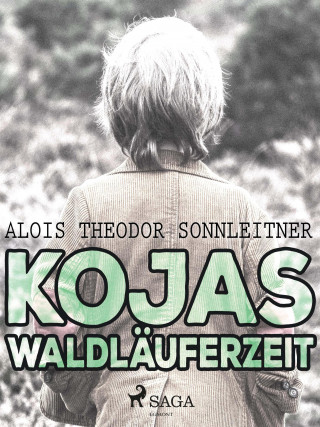 Alois Theodor Sonnleitner: Kojas Waldläuferzeit