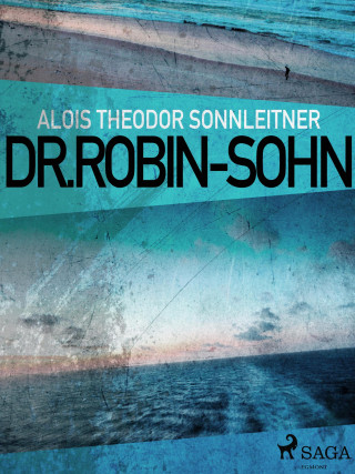 Alois Theodor Sonnleitner: Dr. Robin-Sohn