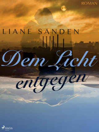 Liane Sanden: Dem Licht entgegen