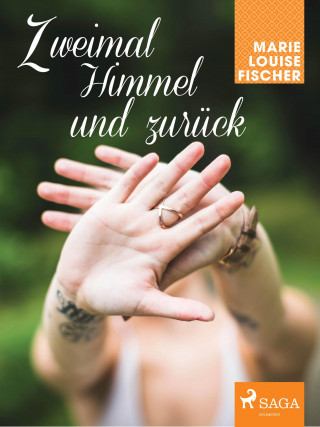 Marie Louise Fischer: Zweimal Himmel und zurück