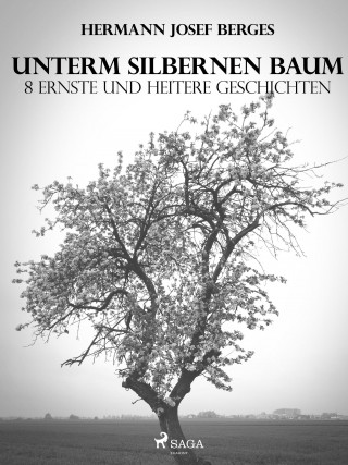 Hermann Josef Berges: Unterm silbernen Baum. 8 ernste und heitere Geschichten