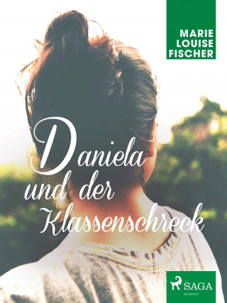 Marie Louise Fischer: Daniela und der Klassenschreck